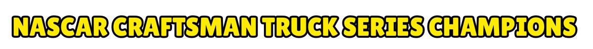 Nascar Craftsman Truck Series Champions